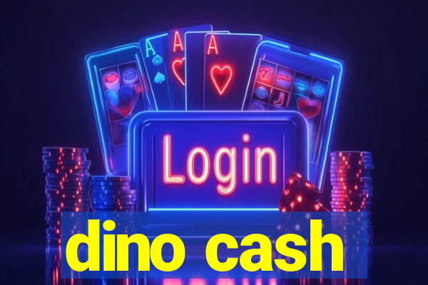 dino cash